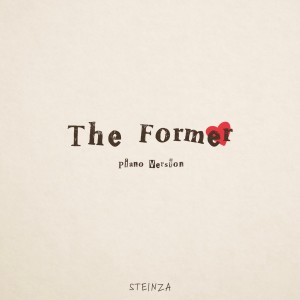 Dengarkan The Former (Piano Version) lagu dari Steinza dengan lirik