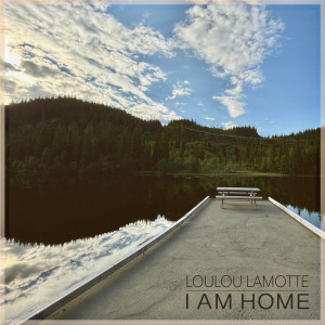 ดาวน์โหลดและฟังเพลง I AM HOME พร้อมเนื้อเพลงจาก LouLou Lamotte