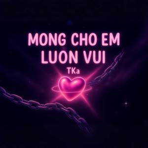 收聽TKA的MONG CHO EM LUÔN VUI歌詞歌曲