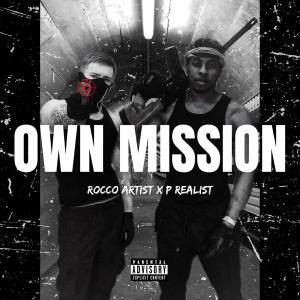 收聽Rocco Artist的OWN MISSION (feat. P Realist) (Explicit)歌詞歌曲
