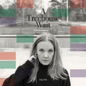 ดาวน์โหลดและฟังเพลง Faith พร้อมเนื้อเพลงจาก A Treehouse Wait