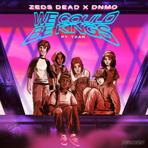 Zeds Dead的專輯We Could Be Kings