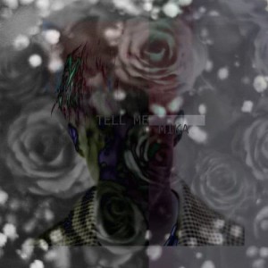 ดาวน์โหลดและฟังเพลง Tell Me พร้อมเนื้อเพลงจาก 米卡mikah