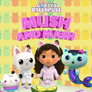 Gabby's Dollhouse的專輯Mush and Mash