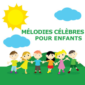 Chansons et comptines的專輯Mélodies Célèbres Pour Enfants