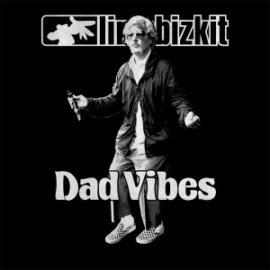 收聽Limp Bizkit的Dad Vibes歌詞歌曲