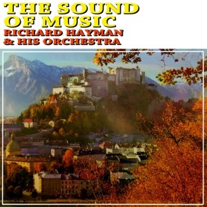 ดาวน์โหลดและฟังเพลง The Sound Of Music พร้อมเนื้อเพลงจาก Richard Hayman & His Orchestra