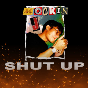MOCKIN J的專輯Shut Up (Explicit)