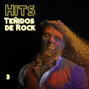 อัลบัม Hits Teñidos De Rock Vol. 3 (Explicit) ศิลปิน Various