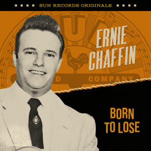 Ernie Chaffin的專輯Sun Records Originals: Born To Lose
