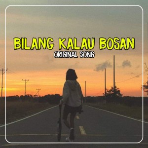 Dengarkan lagu BILANG KALAU BOSAN nyanyian Rudhy Pahlevi dengan lirik