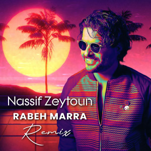 收聽Nassif Zeytoun的Rabeh Marra (Anthony Abou Jaoude Remix)歌詞歌曲