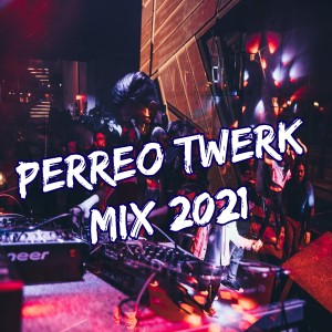 ดาวน์โหลดและฟังเพลง Perreo Twerk Mix 2021 พร้อมเนื้อเพลงจาก Dj Perreo Brasileiro
