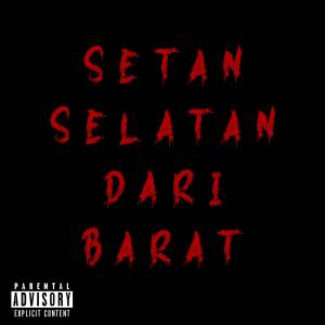 Dengarkan lagu Setan Selatan Dari Barat (Explicit) nyanyian El One dengan lirik