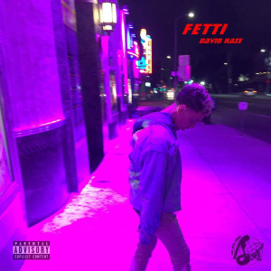 收听David Haze的Fetti (Explicit)歌词歌曲