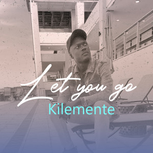 Album Let You Go from Kilemente