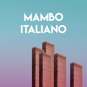 ดาวน์โหลดและฟังเพลง Mambo Italiano พร้อมเนื้อเพลงจาก CDM Project