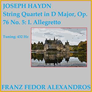 Dengarkan String Quartet in D Major, Op. 76 No. 5: I. Allegretto lagu dari Franz Fedor Alexandros dengan lirik