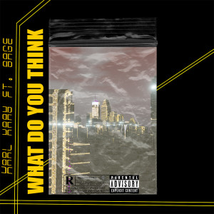 Dengarkan lagu What Do You Think (Explicit) nyanyian Karl Kaay dengan lirik