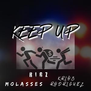 收聽Molasses的Keep Up (feat. Rigz & Kriós Rodriguez) (Explicit)歌詞歌曲