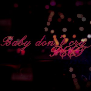Listen to Baby don't cry (Slowed Down) song with lyrics from Peet