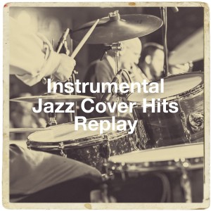 Instrumental Jazz Cover Hits Replay