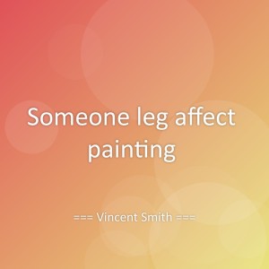 ดาวน์โหลดและฟังเพลง Someone leg affect painting พร้อมเนื้อเพลงจาก Vincent Smith