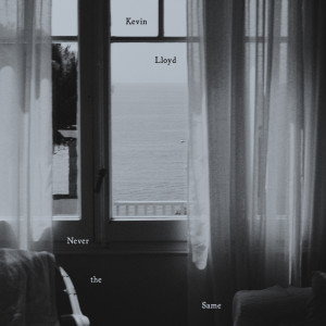 ดาวน์โหลดและฟังเพลง Never the Same พร้อมเนื้อเพลงจาก Kevin Lloyd