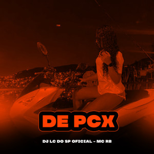 ดาวน์โหลดและฟังเพลง DE PCX (Explicit) พร้อมเนื้อเพลงจาก DJ LC DO SP OFICIAL