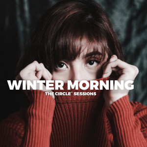 Various的專輯Winter Morning 2023 by The Circle Sessions (Explicit)