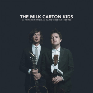 Album All the Things That I Did and All the Things That I Didn't Do oleh The Milk Carton Kids