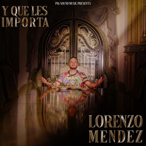 收聽Lorenzo Mendez的Y Que Les Importa歌詞歌曲