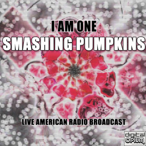 收聽Smashing Pumpkins的I Am One (Live)歌詞歌曲