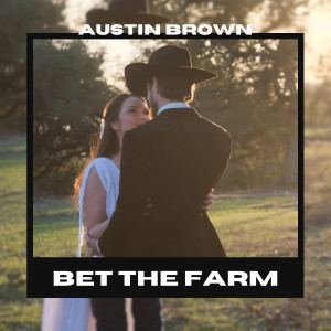 收聽Austin Brown的Bet the Farm歌詞歌曲