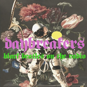 收聽Daybreakers的Black Beatles on the Radio歌詞歌曲