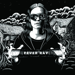 Fever Ray (Deluxe Edition) (Explicit)