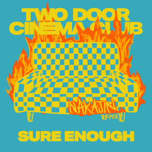 Listen to Sure Enough (Nakajin Remix) song with lyrics from Two Door Cinema Club