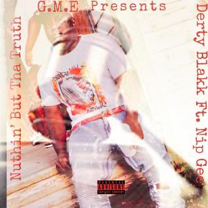 收聽Derty Blakk的Nuthing But Tha Truth (feat. Nip Gee) (Explicit)歌詞歌曲