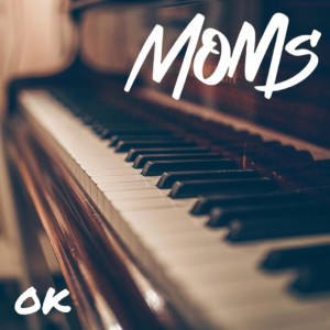 Listen to OK song with lyrics from Moms