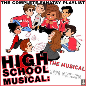 High School Musical: The Musical: The Series- The Comple Fantasy Playlist dari Various