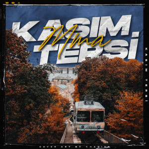 Listen to Kasım Tersi song with lyrics from MMA