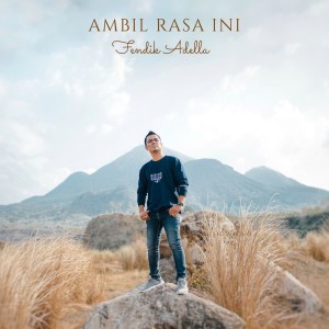 ดาวน์โหลดและฟังเพลง Ambil Rasa Ini พร้อมเนื้อเพลงจาก Fendik Adella