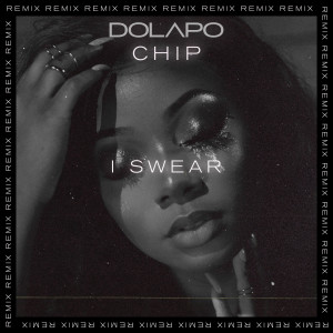 收聽Dolapo的I Swear (Remix)歌詞歌曲