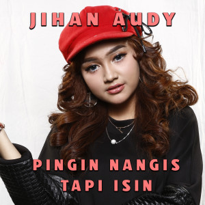 Listen to Pingin Nangis Tapi Isin song with lyrics from Jihan Audy