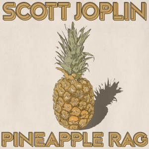 Scott Joplin的專輯Pineapple Rag (Remastered 2014)