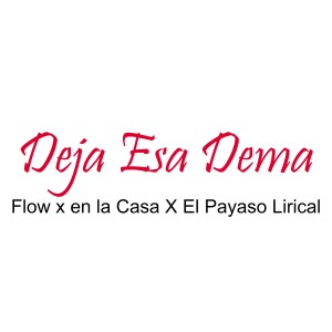Listen to Deja Esa Dema song with lyrics from Flow