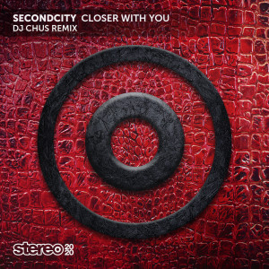 Album Closer with You (DJ Chus Remix) oleh SecondCity