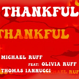 อัลบัม Thankful (feat. Olivia Ruff & Thomas Iannucci) ศิลปิน Michael Ruff
