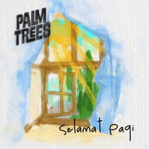 Selamat Pagi dari Palm Trees