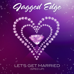Jagged Edge的專輯Let's Get Married (Re-Recorded - Sped Up)